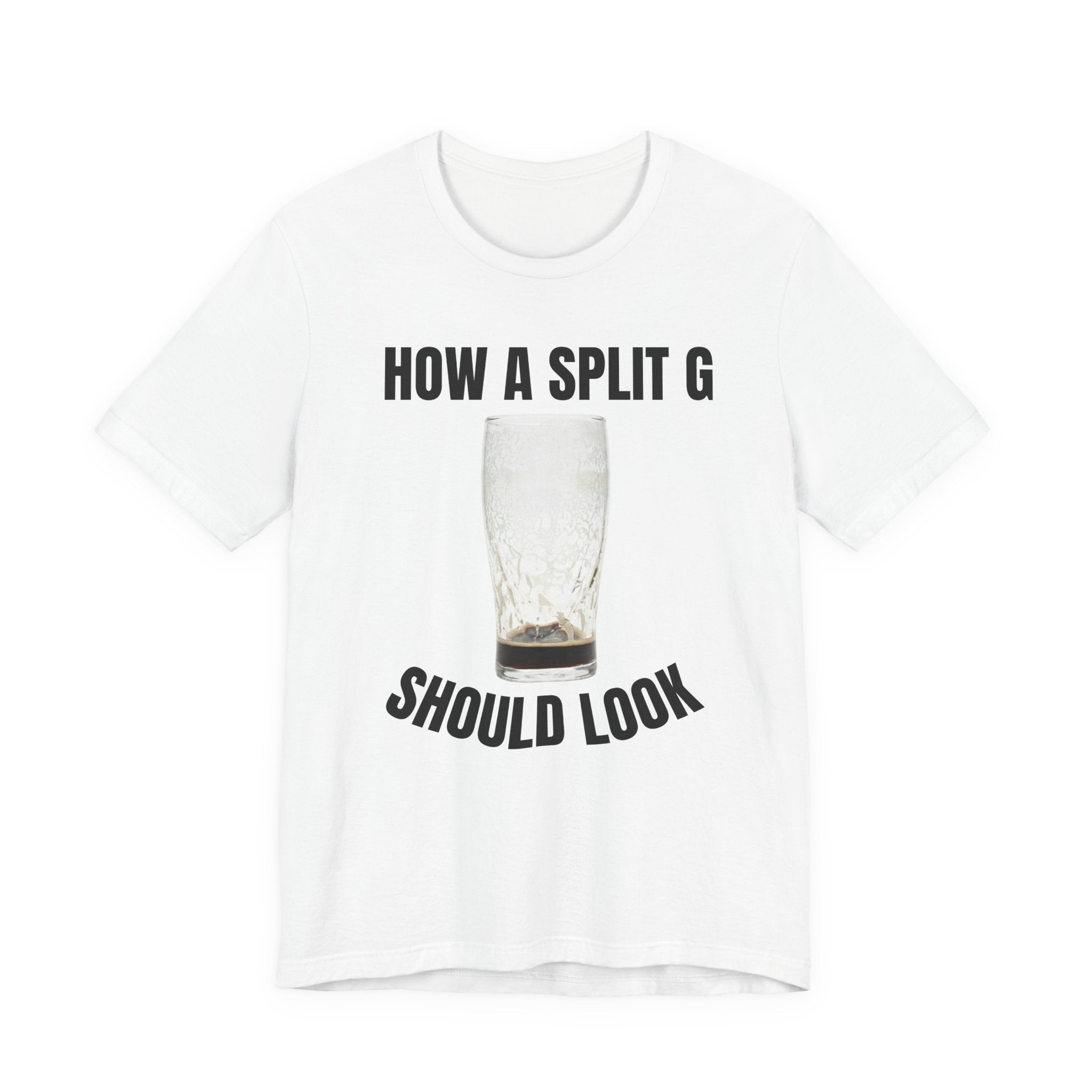 How a Split G Should Look T-Shirt