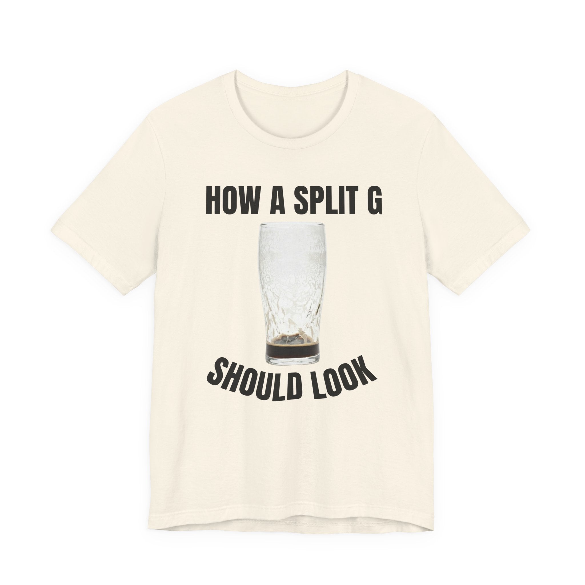 How a Split G Should Look T-Shirt