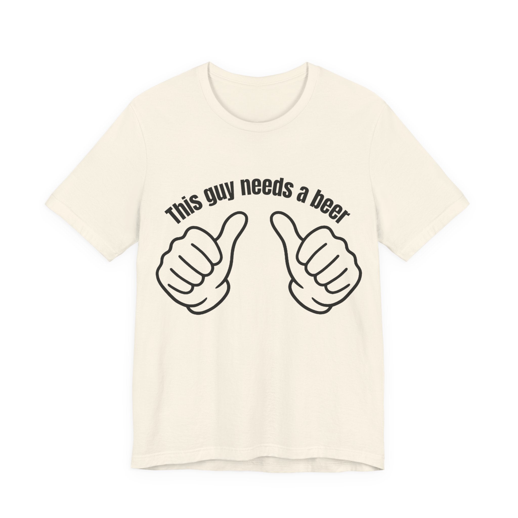 This Guy Needs a Beer T-Shirt