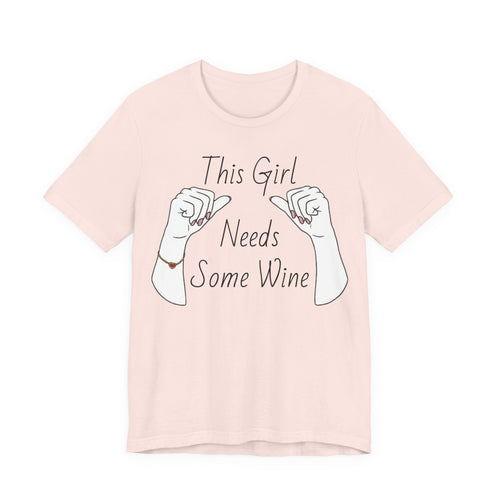 This Girl Needs Some Wine T-Shirt