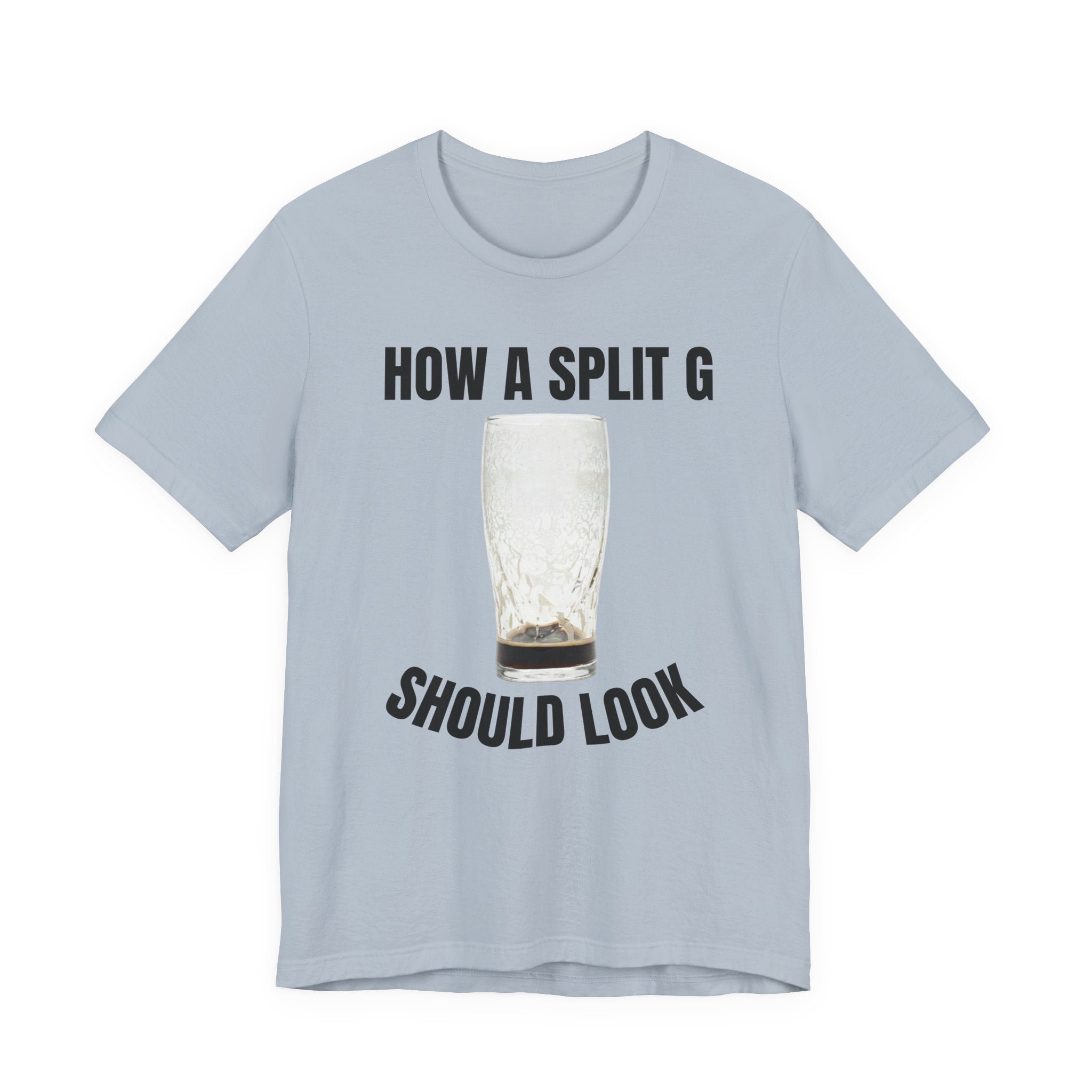 How a Split G Should Look T-Shirt